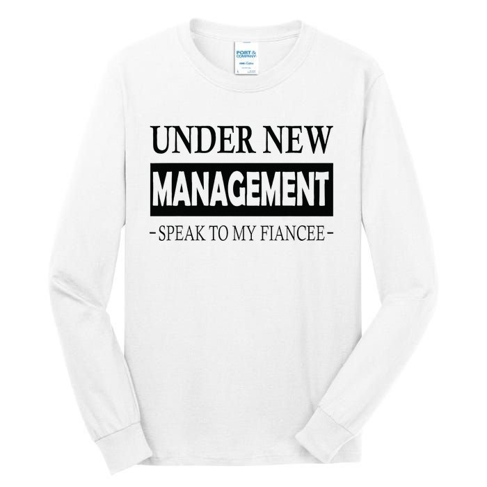 Under New Management For Fiance Engagement For Him Male Tall Long Sleeve T-Shirt