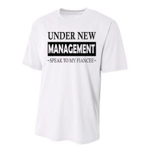 Under New Management For Fiance Engagement For Him Male Performance Sprint T-Shirt