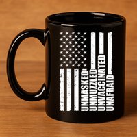 Unmasked Unmuzzled Unvaccinated Unafraid US Flag 11oz C Handle Ceramic Mug