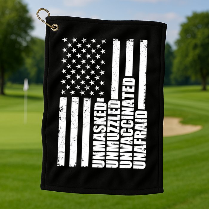 Unmasked Unmuzzled Unvaccinated Unafraid US Flag Golf Towel