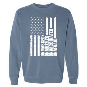 Unmasked Unmuzzled Unvaccinated Unafraid US Flag Garment-Dyed Sweatshirt