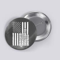 Unmasked Unmuzzled Unvaccinated Unafraid US Flag Button