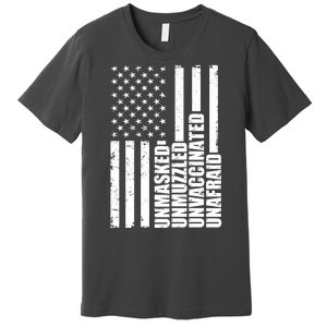 Unmasked Unmuzzled Unvaccinated Unafraid US Flag Premium T-Shirt