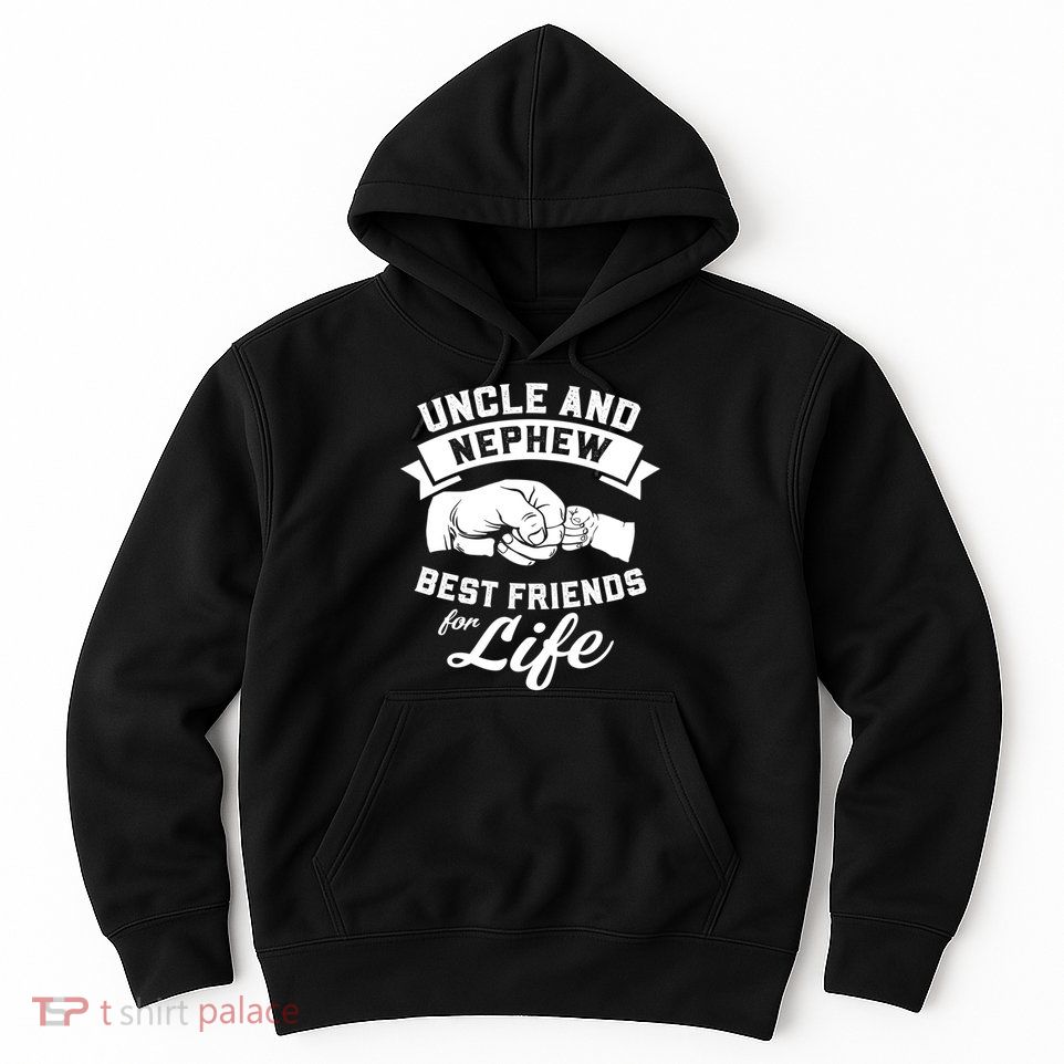 Uncle N Nephew Best Friends For Life Positive Quote Hoodie