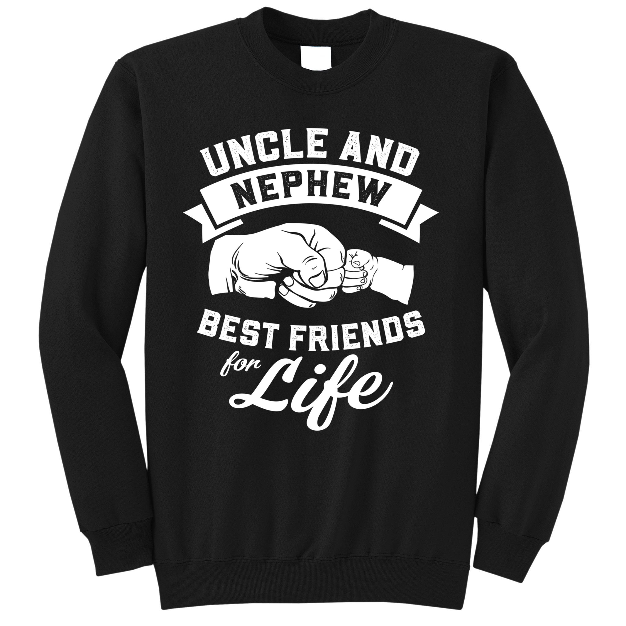 Uncle N Nephew Best Friends For Life Positive Quote Sweatshirt