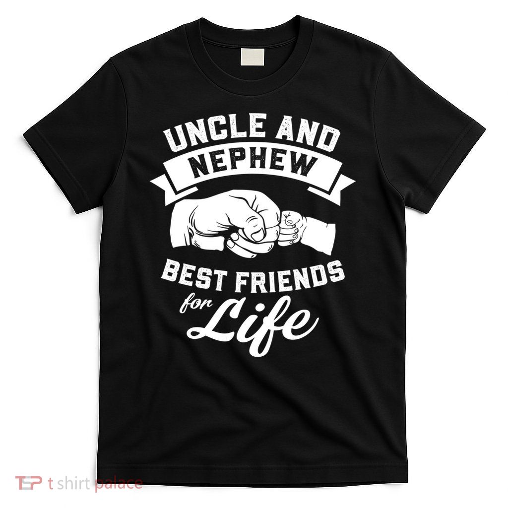 Uncle N Nephew Best Friends For Life Positive Quote T-Shirt