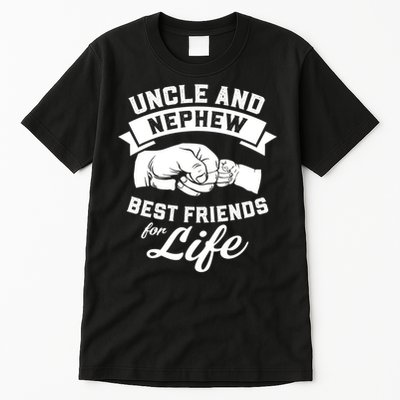 Uncle N Nephew Best Friends For Life Positive Quote Tall T-Shirt