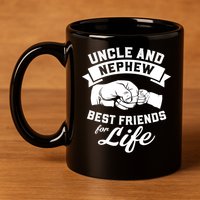 Uncle N Nephew Best Friends For Life Positive Quote 11oz C Handle Ceramic Mug