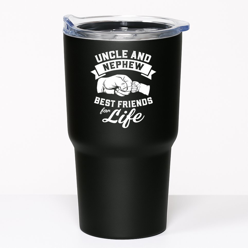 Uncle N Nephew Best Friends For Life Positive Quote Tumbler