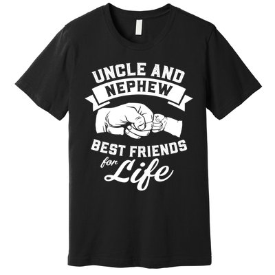 Uncle N Nephew Best Friends For Life Positive Quote Premium T-Shirt