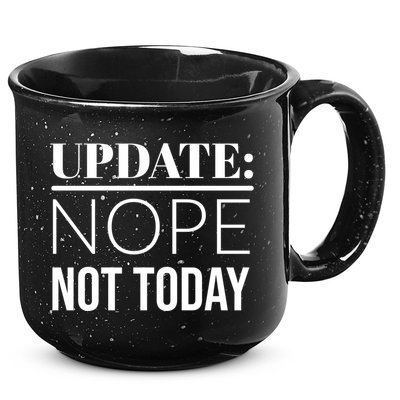 Update: Nope Not Today Gift 15oz Campfire Ceramic Mug