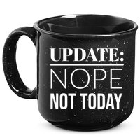 Update: Nope Not Today Gift 15oz Campfire Ceramic Mug