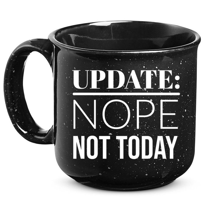 Update: Nope Not Today Gift 15oz Campfire Ceramic Mug
