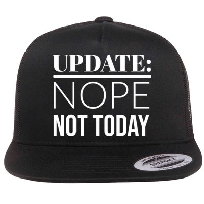 Update: Nope Not Today Gift Flatbill Hat