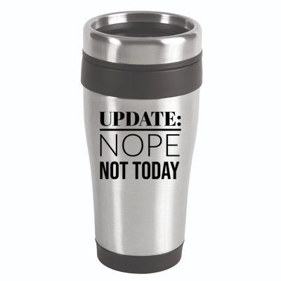 Update: Nope Not Today Gift 16oz Travel Tumbler