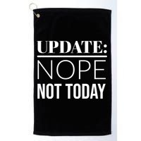 Update: Nope Not Today Gift Golf Towel