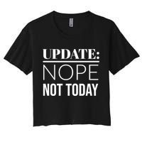 Update: Nope Not Today Gift Women's Crop Top Tee