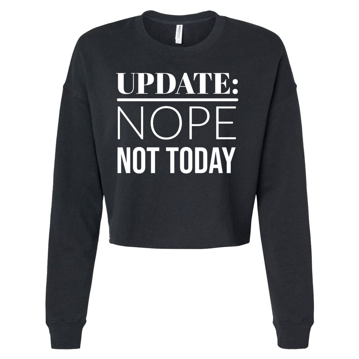 Update: Nope Not Today Gift Cropped Pullover Crew