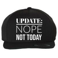 Update: Nope Not Today Gift Wool Snapback Cap