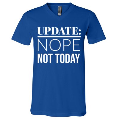 Update: Nope Not Today Gift V-Neck T-Shirt