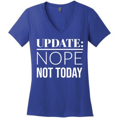 Update: Nope Not Today Gift Women's V-Neck T-Shirt