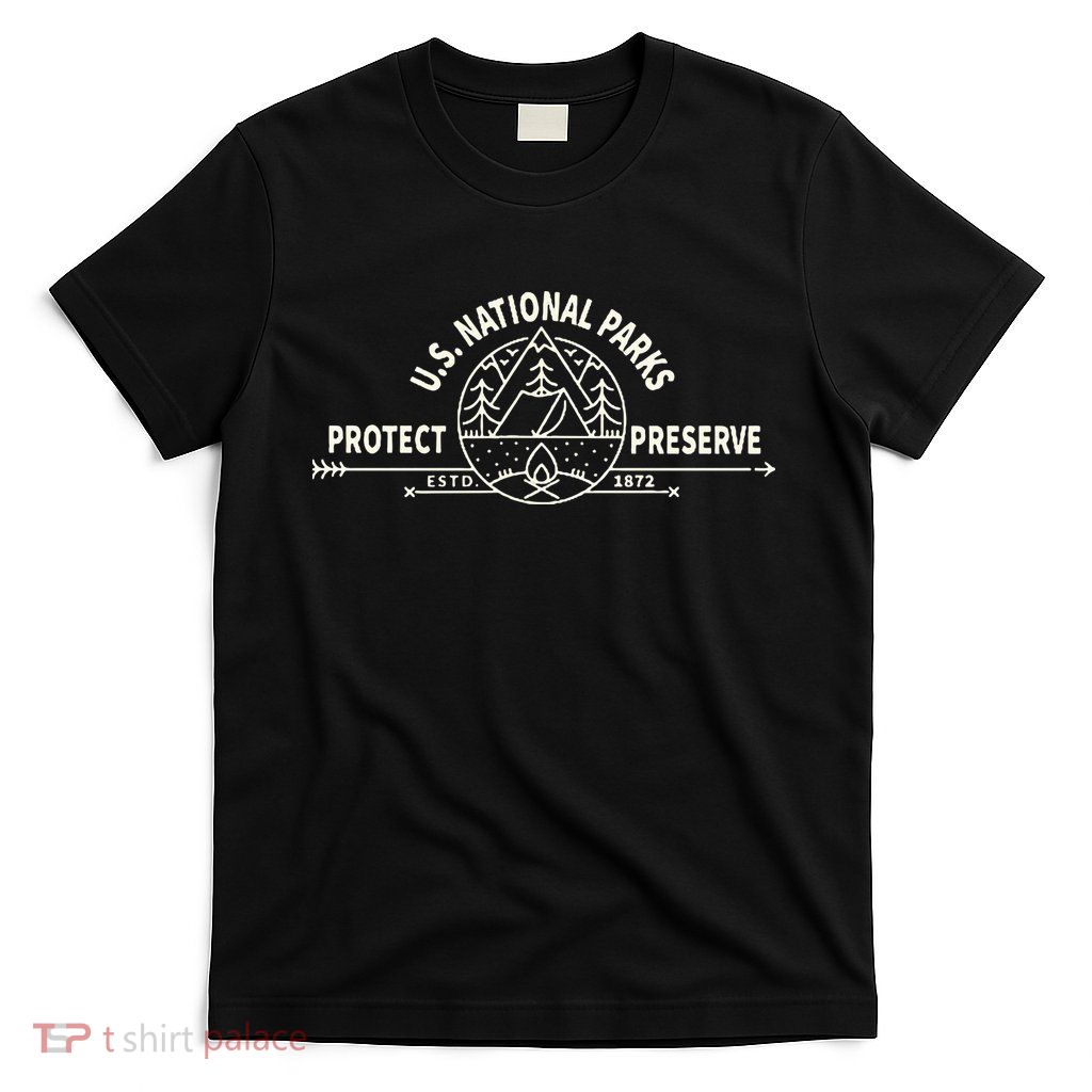 U.S. National Park Preserve & Protect The Us National Parks T-Shirt