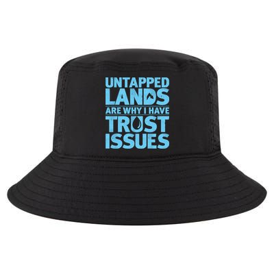Untapped Lands Are Why I Have Trust Issues Cool Comfort Performance Bucket Hat
