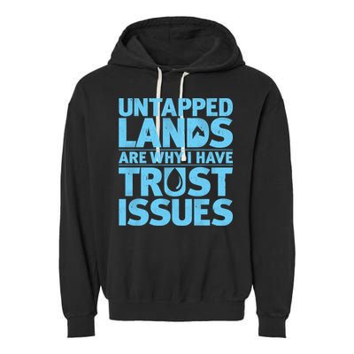 Untapped Lands Are Why I Have Trust Issues Garment-Dyed Fleece Hoodie