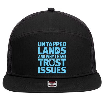 Untapped Lands Are Why I Have Trust Issues 7 Panel Mesh Trucker Snapback Hat