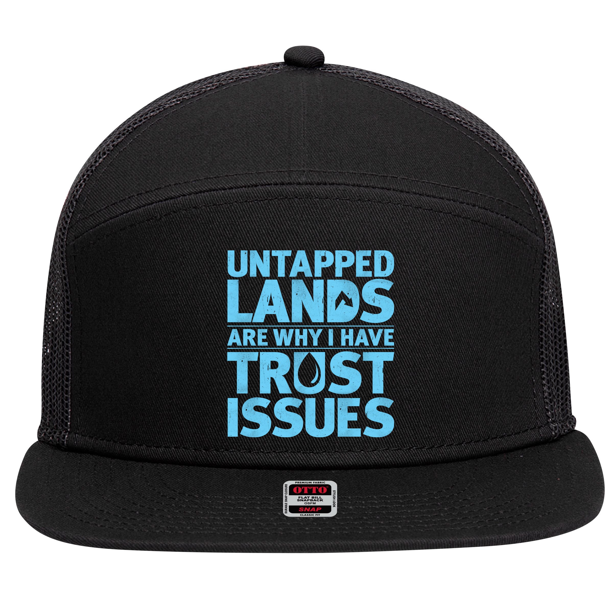 Untapped Lands Are Why I Have Trust Issues 7 Panel Mesh Trucker Snapback Hat