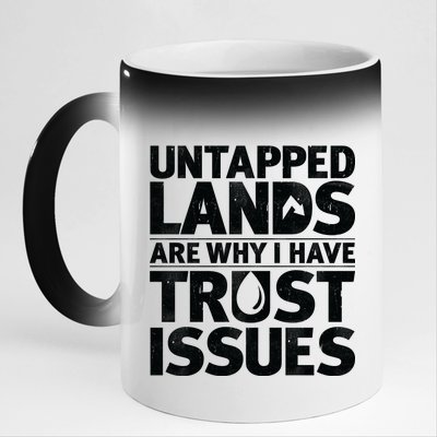 Untapped Lands Are Why I Have Trust Issues 11oz Black Color Changing Mug