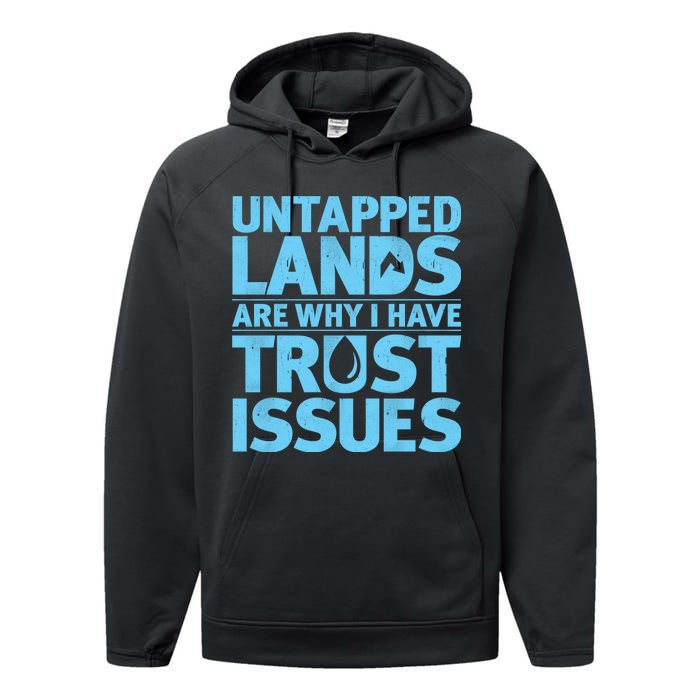 Untapped Lands Are Why I Have Trust Issues Performance Fleece Hoodie