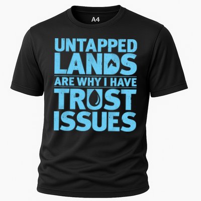 Untapped Lands Are Why I Have Trust Issues Performance Shirt