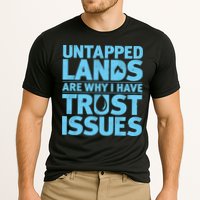 Untapped Lands Are Why I Have Trust Issues Performance Shirt