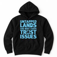 Untapped Lands Are Why I Have Trust Issues Hoodie