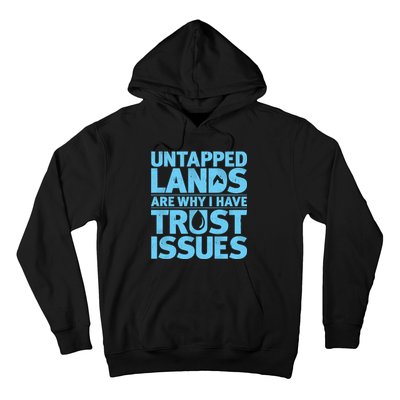 Untapped Lands Are Why I Have Trust Issues Hoodie