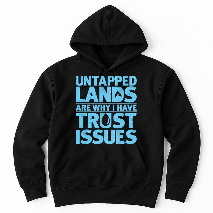 Untapped Lands Are Why I Have Trust Issues Hoodie