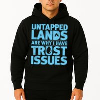 Untapped Lands Are Why I Have Trust Issues Hoodie