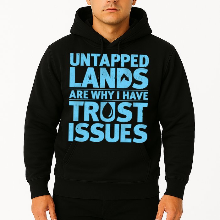 Untapped Lands Are Why I Have Trust Issues Hoodie