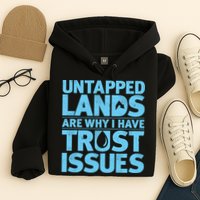 Untapped Lands Are Why I Have Trust Issues Hoodie