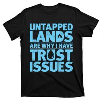 Untapped Lands Are Why I Have Trust Issues T-Shirt