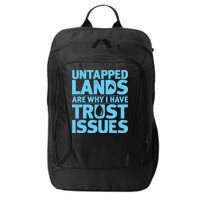 Untapped Lands Are Why I Have Trust Issues City Backpack