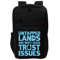 Untapped Lands Are Why I Have Trust Issues Impact Tech Backpack
