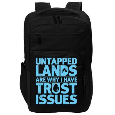 Untapped Lands Are Why I Have Trust Issues Impact Tech Backpack