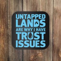 Untapped Lands Are Why I Have Trust Issues Coaster