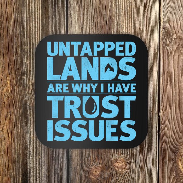 Untapped Lands Are Why I Have Trust Issues Coaster