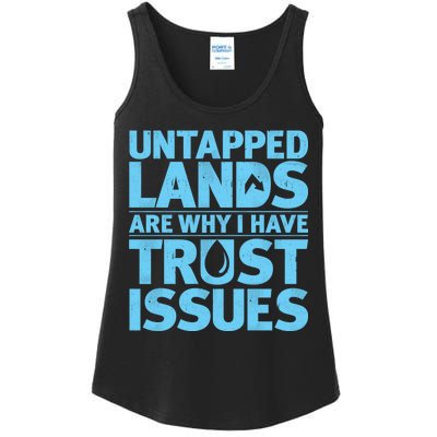 Untapped Lands Are Why I Have Trust Issues Ladies Essential Tank