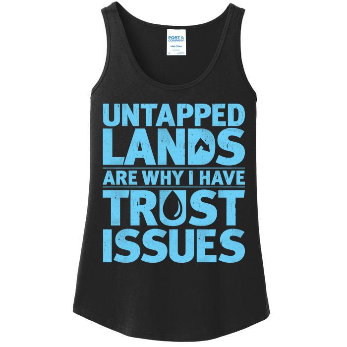 Untapped Lands Are Why I Have Trust Issues Ladies Essential Tank