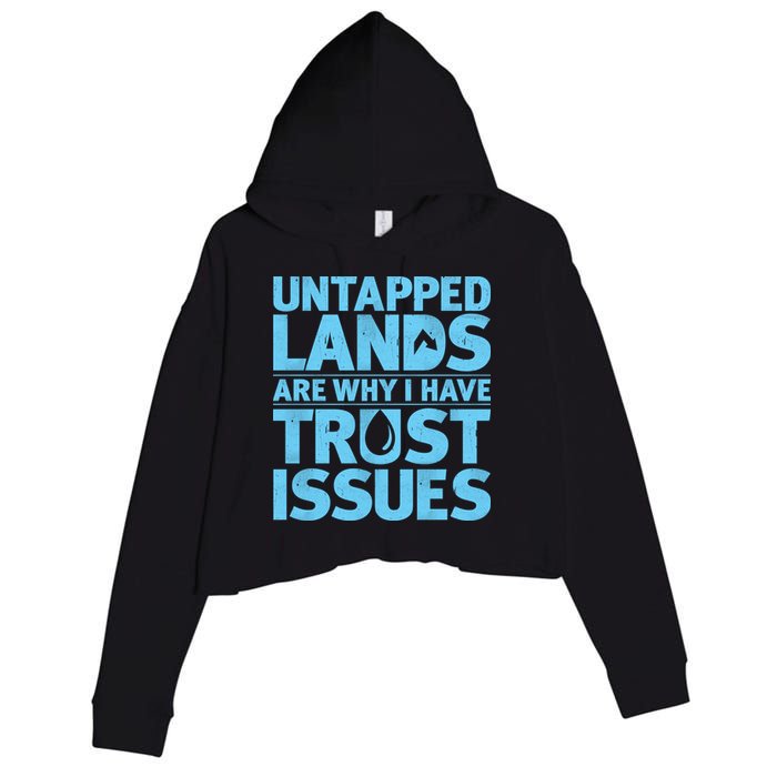 Untapped Lands Are Why I Have Trust Issues Crop Fleece Hoodie