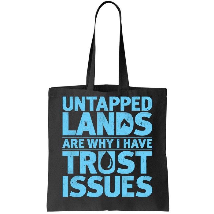 Untapped Lands Are Why I Have Trust Issues Tote Bag